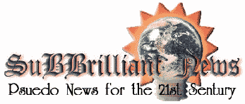 SuBBrilliant News- PSeudo News for the 21st Sentury [Search and Awards Page]